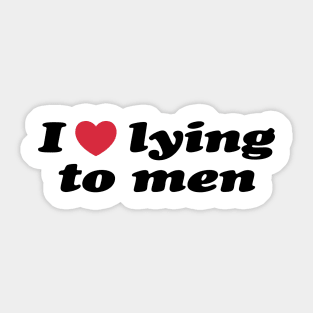 I Love Lying To Men Sticker